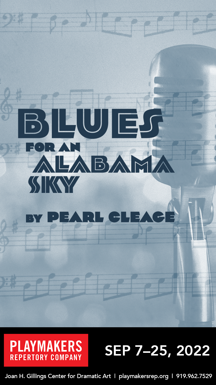 Blues for an Alabama Sky by Pearl Cleage. PlayMakers Repertory Company. September 7-25, 2022. Joan H. Gillings Center for Dramatic Art | playmakersrep.org | 919.962.7529